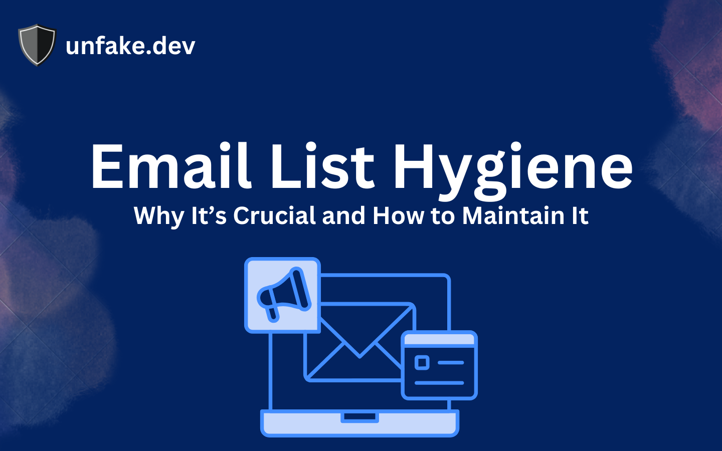 Email List Hygiene: Why It’s Crucial and How to Maintain It